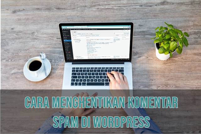 Cara Menghentikan Komentar SPAM di Wordpress