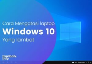 Cara mengatasi laptop windows 10 yang lambat