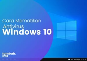 cara mematikan antivirus window 10