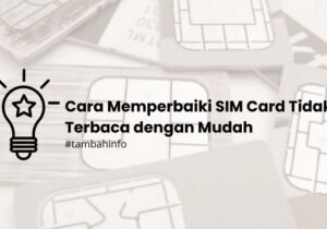 Cara Memperbaiki SIM Card Tidak Terbaca dengan Mudah