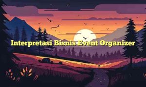 Interpretasi Bisnis Event Organizer
